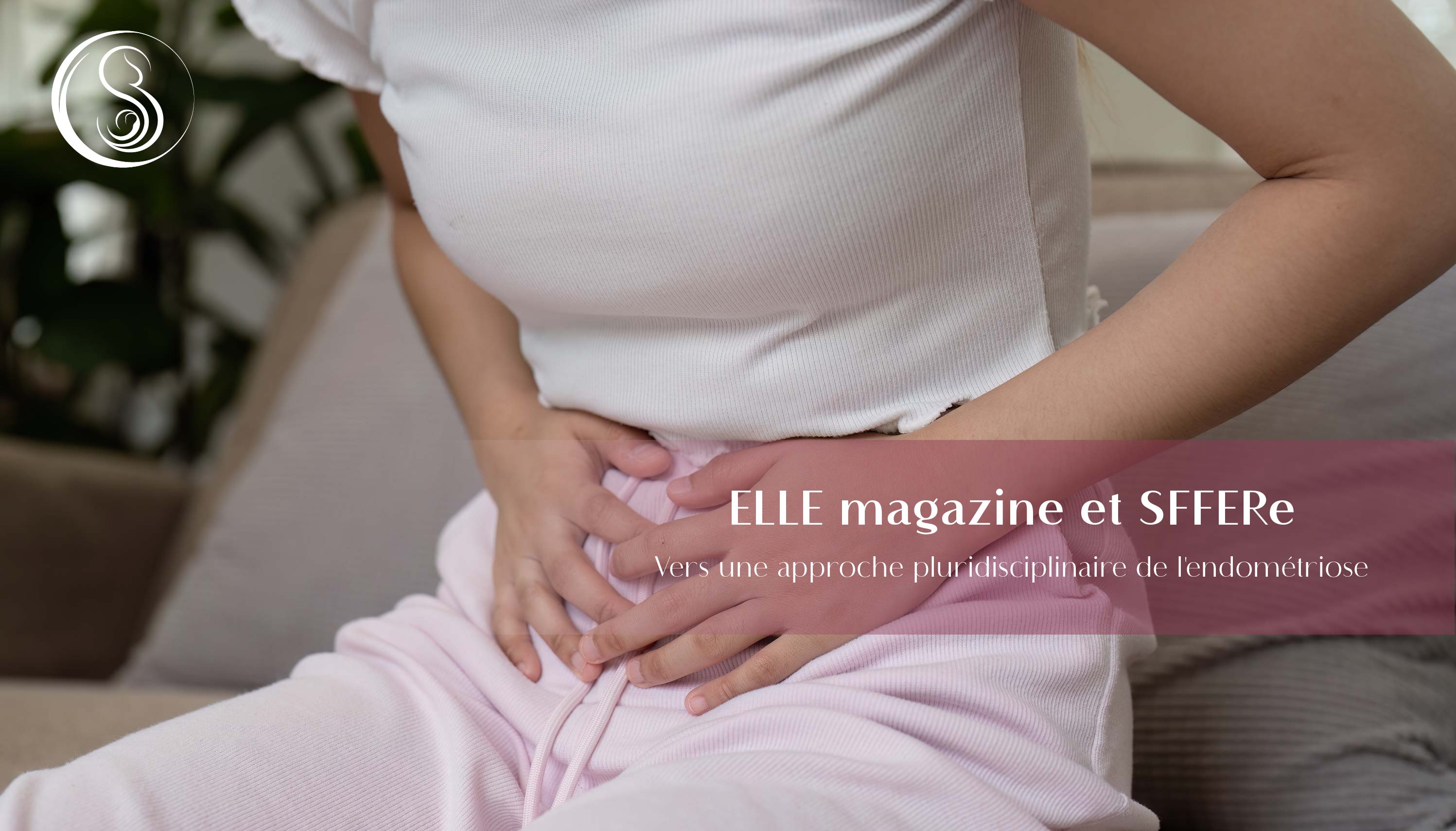 ELLE magazine et SFFERe: Vers une approche pluridisciplinaire de l'endométriose